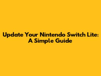 Update Your Nintendo Switch Lite: A Simple Guide