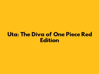 Uta: The Diva of One Piece Red Edition