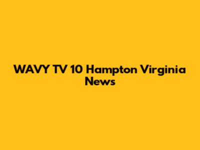 WAVY TV 10 Hampton Virginia News
