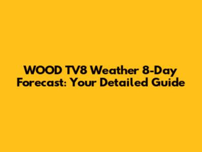 WOOD TV8 Weather 8-Day Forecast: Your Detailed Guide