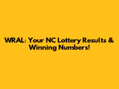 WRAL: Your NC Lottery Results & Winning Numbers!