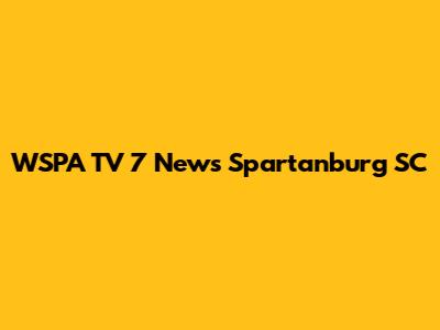 WSPA TV 7 News Spartanburg SC