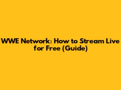 WWE Network: How to Stream Live for Free (Guide)