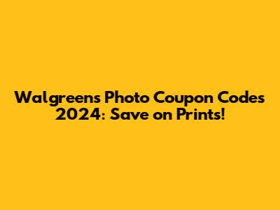 Walgreens Photo Coupon Codes 2024: Save on Prints!