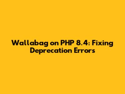 Wallabag on PHP 8.4: Fixing Deprecation Errors