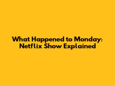 What Happened to Monday: Netflix Show Explained