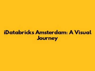 iDatabricks Amsterdam: A Visual Journey