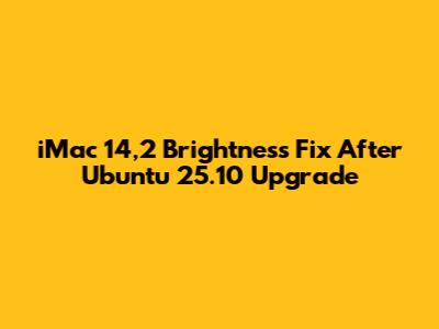 iMac 14,2 Brightness Fix After Ubuntu 25.10 Upgrade