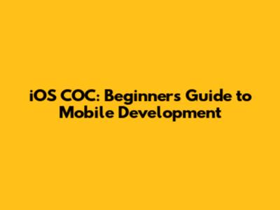 iOS COC: Beginner's Guide to Mobile Development