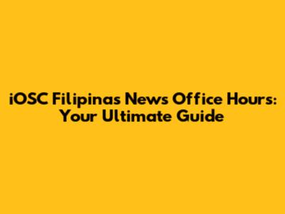iOSC Filipinas News Office Hours: Your Ultimate Guide