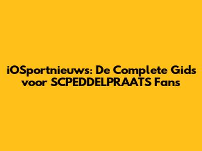 iOSportnieuws: De Complete Gids voor SCPEDDELPRAATS Fans