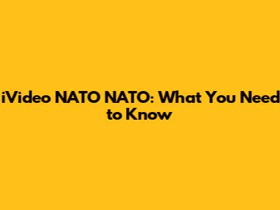 iVideo NATO NATO: What You Need to Know