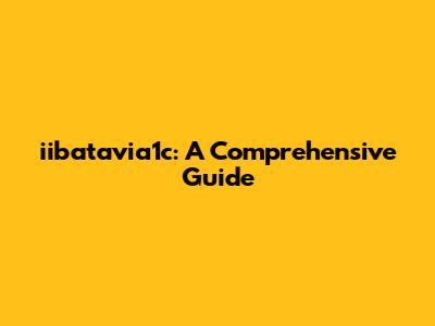 iibatavia1c: A Comprehensive Guide